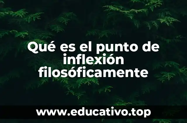 Qué es el punto de inflexión filosóficamente