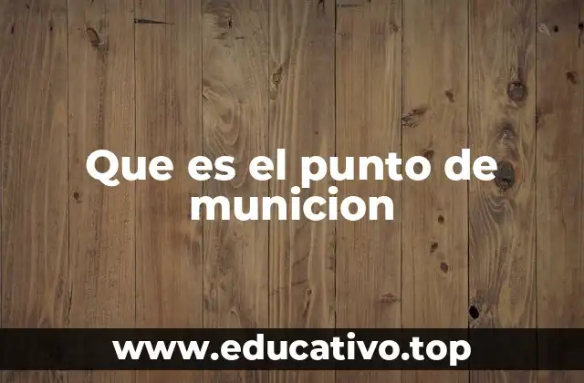 Que es el punto de municion
