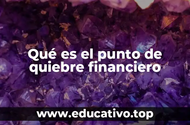 Qué es el punto de quiebre financiero