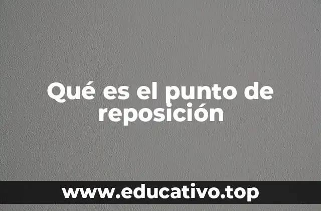 Qué es el punto de reposición