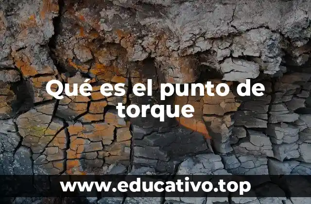Qué es el punto de torque