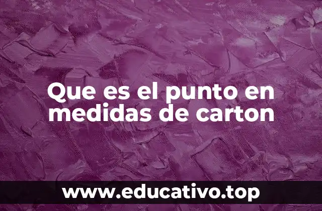 Que es el punto en medidas de carton