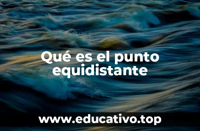 Qué es el punto equidistante