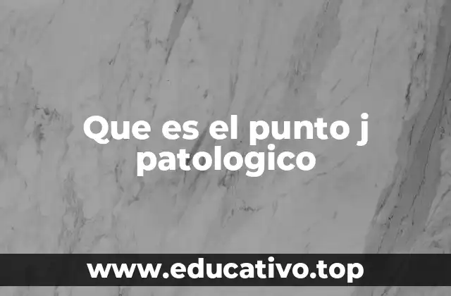 El punto J y su relevancia en la evaluación cardiológica