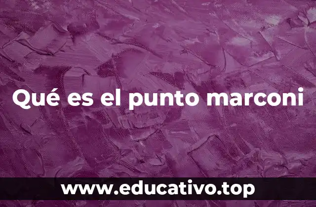 Qué es el punto marconi