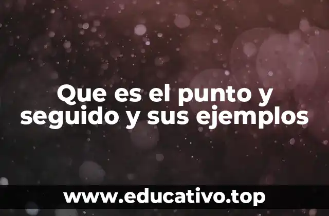 Que es el punto y seguido y sus ejemplos