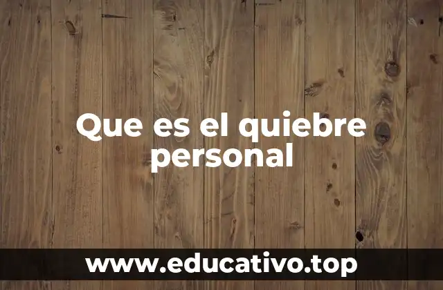 Que es el quiebre personal