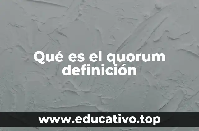 Qué es el quorum definición