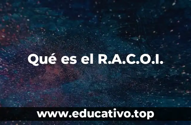 Qué es el R.A.C.O.I.