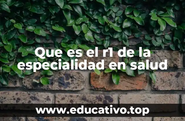 Que es el r1 de la especialidad en salud