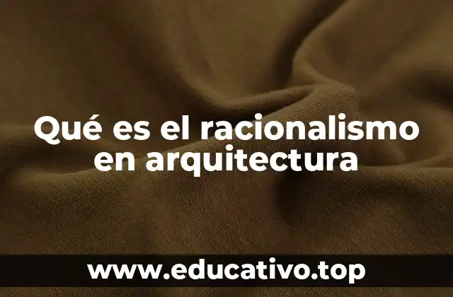 Qué es el racionalismo en arquitectura