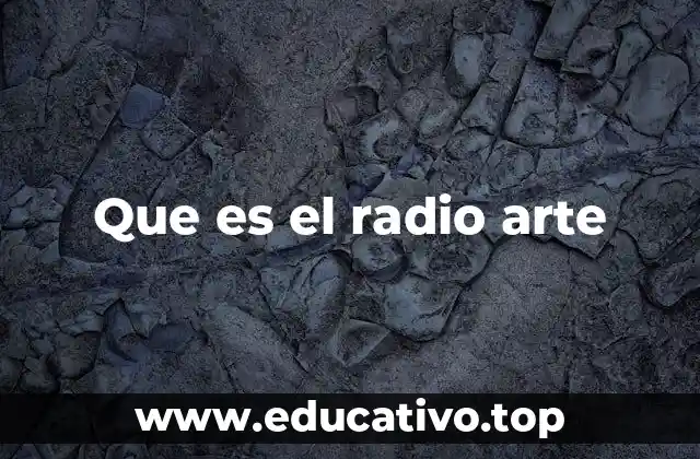 Que es el radio arte
