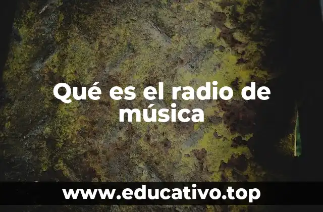 Qué es el radio de música