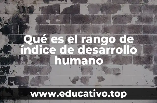 Qué es el rango de índice de desarrollo humano