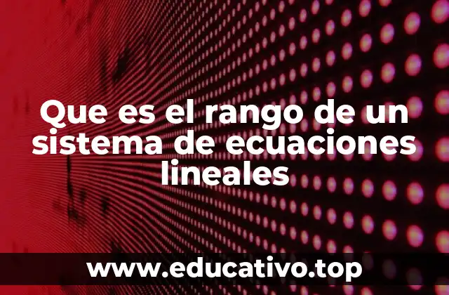 Que es el rango de un sistema de ecuaciones lineales