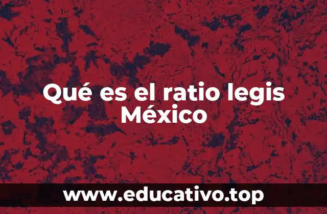 Qué es el ratio legis México
