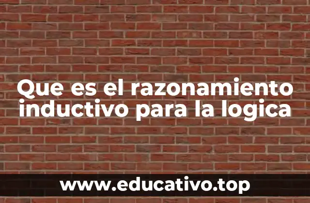 Que es el razonamiento inductivo para la logica
