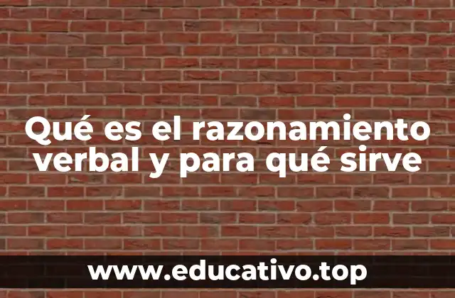 Qué es el razonamiento verbal y para qué sirve