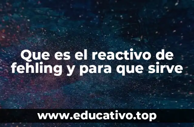Que es el reactivo de fehling y para que sirve