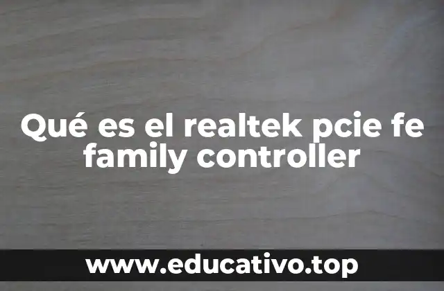 Qué es el realtek pcie fe family controller