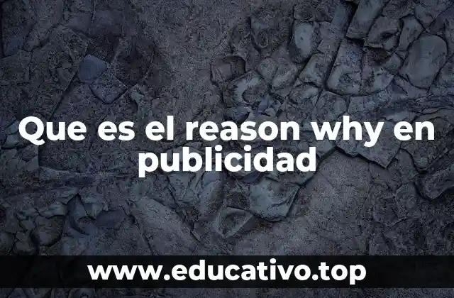 Que es el reason why en publicidad