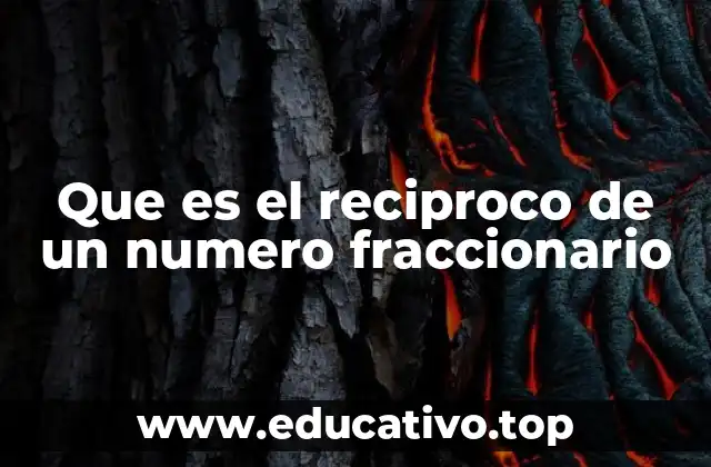 Que es el reciproco de un numero fraccionario
