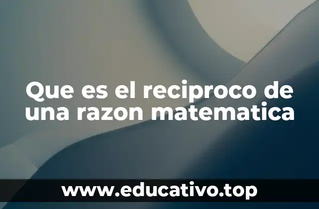 Que es el reciproco de una razon matematica