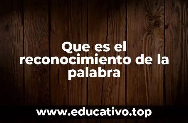 Que es el reconocimiento de la palabra