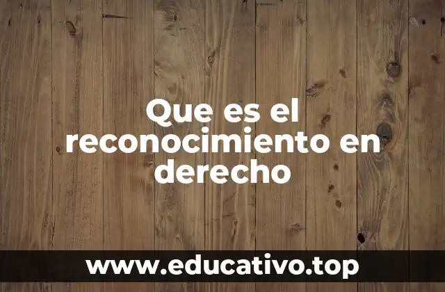 Que es el reconocimiento en derecho