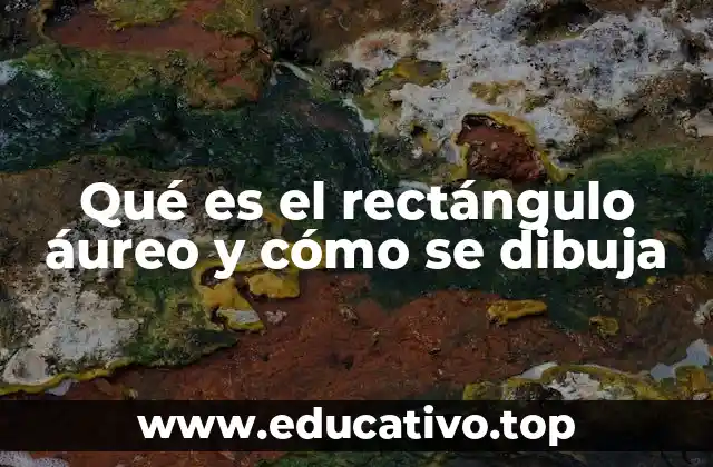 Qué es el rectángulo áureo y cómo se dibuja