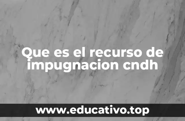 Que es el recurso de impugnacion cndh