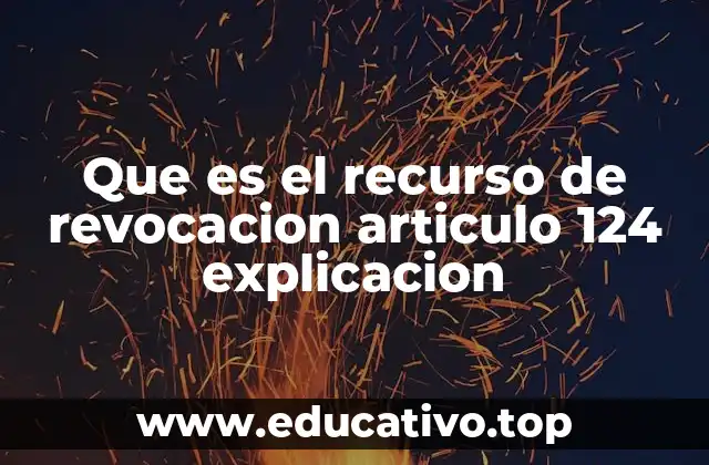 Que es el recurso de revocacion articulo 124 explicacion