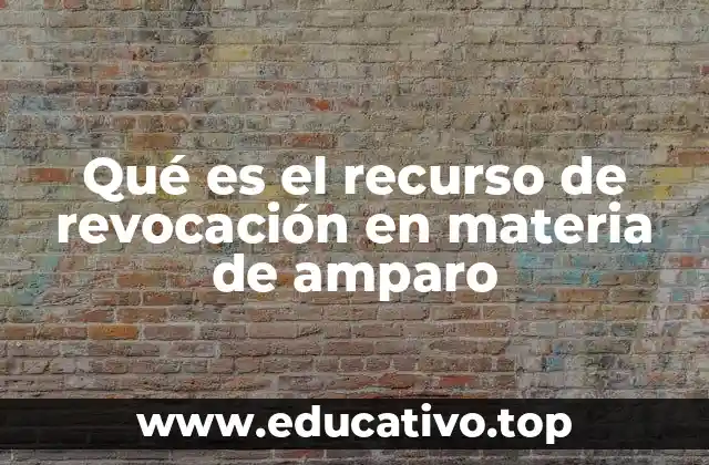 Qué es el recurso de revocación en materia de amparo