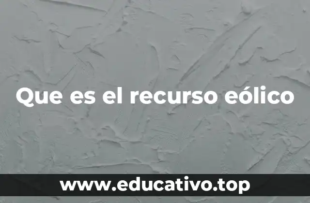 Que es el recurso eólico