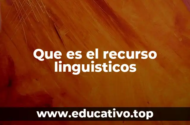 Que es el recurso linguisticos