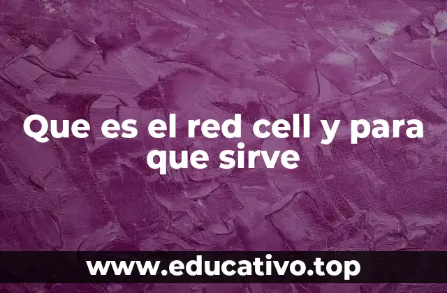 Que es el red cell y para que sirve