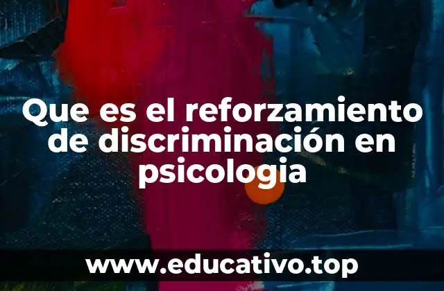 Que es el reforzamiento de discriminación en psicologia