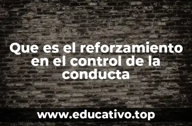 Que es el reforzamiento en el control de la conducta