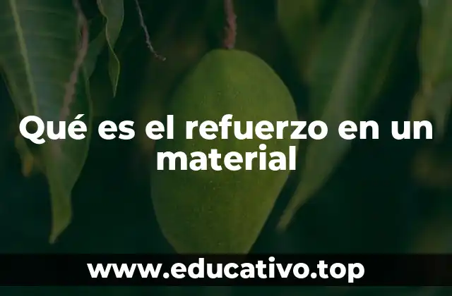 Qué es el refuerzo en un material