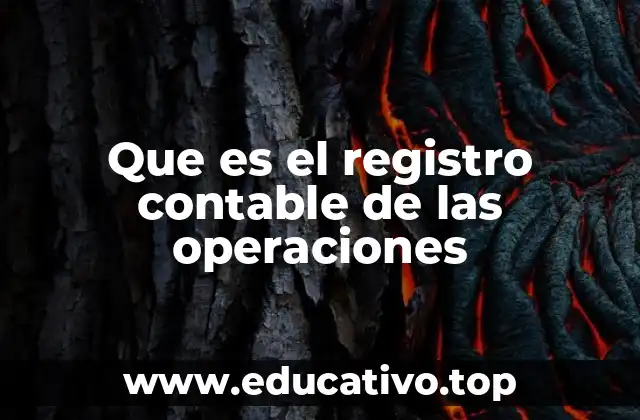 Que es el registro contable de las operaciones