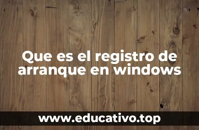 Cómo funciona el registro de arranque en el proceso de inicio de Windows