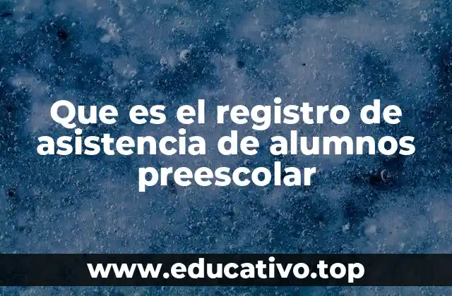 Que es el registro de asistencia de alumnos preescolar