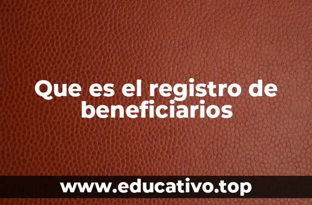 Que es el registro de beneficiarios
