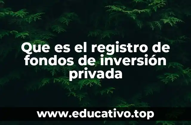 Que es el registro de fondos de inversión privada