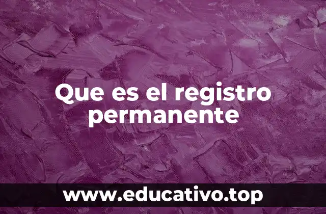 Que es el registro permanente