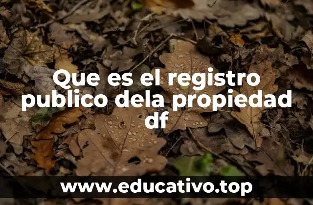 Que es el registro publico dela propiedad df