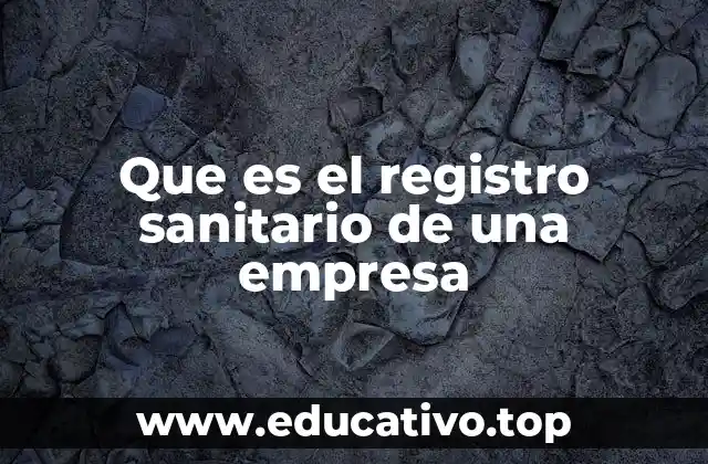 Que es el registro sanitario de una empresa