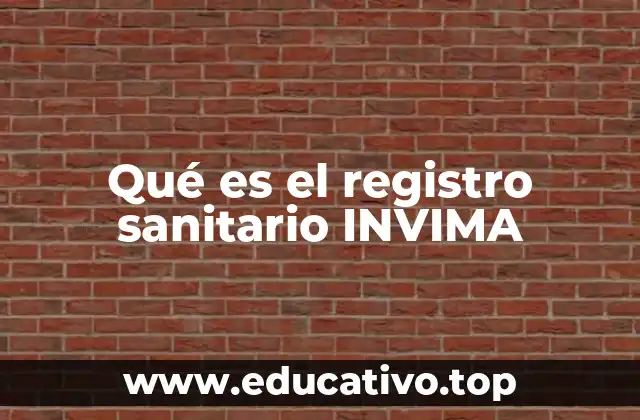Qué es el registro sanitario INVIMA