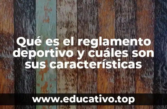 Qué es el reglamento deportivo y cuáles son sus características
