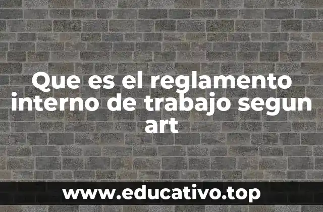 Importancia del reglamento interno de trabajo para la organización empresarial